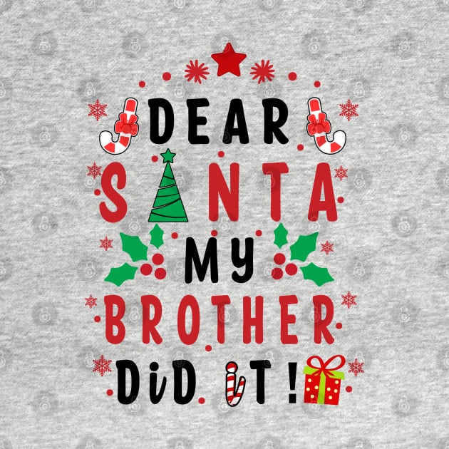 Dear Santa My Brother Did it! - couple girls or boy, Family for Funny Christmas Gifts by artspot